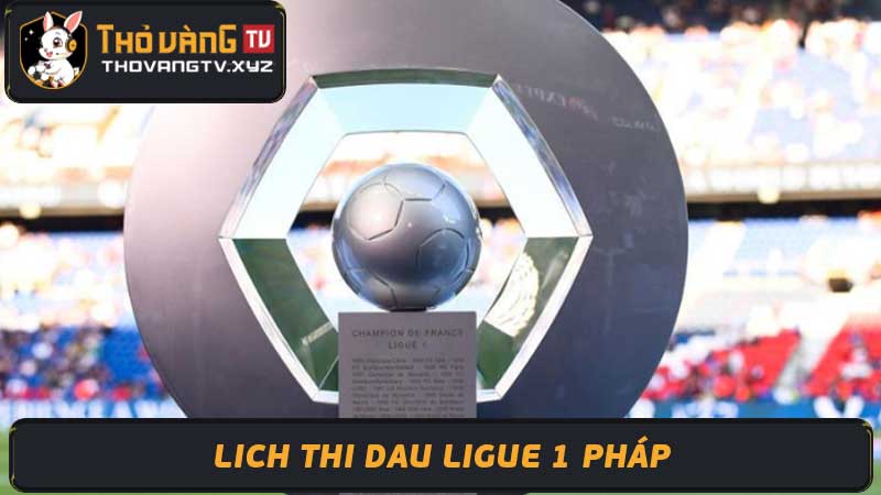 Lịch thi đấu Ligue 1 2024 Tham khảo lich thi dau ligue 1