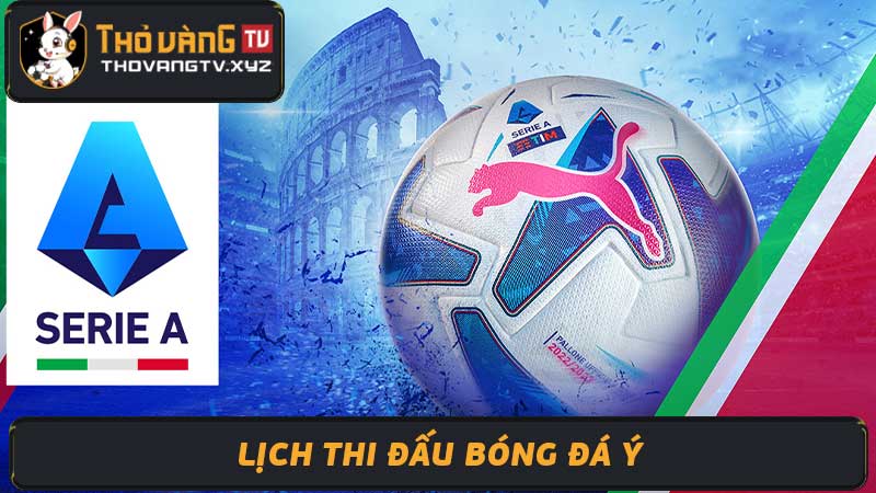 Lịch thi đấu bóng đá Ý Serie A 2024 - Lich thi dau bong da y