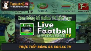 Trực Tiếp Bóng Đá Xoilac TV - Truc tiep bong da xoilac tv