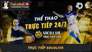 Trực Tiếp Socolive bóng đá Truc tiep Socolive Siêu Mượt