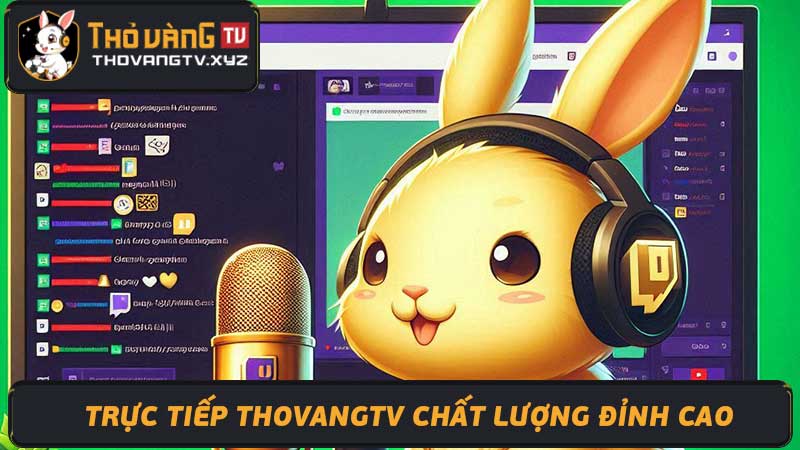 Trực tiếp Thovangtv Chất lượng đỉnh cao, trải nghiệm tuyệt vời